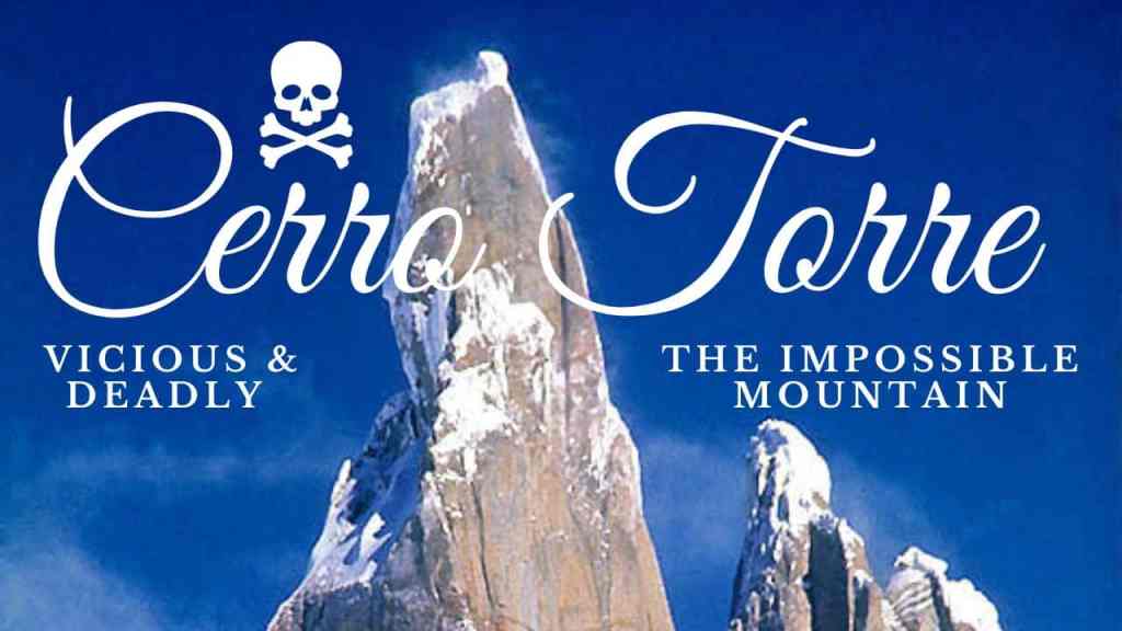 Cerro Torre – The Impossible Mountain