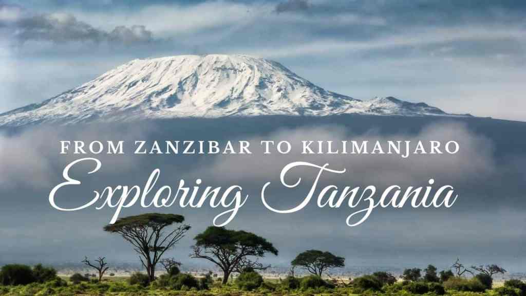 From Zanzibar to Kilimanjaro – Exploring Tanzania