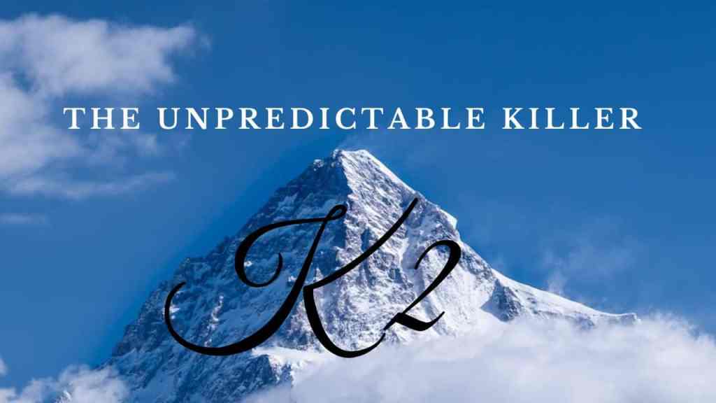K2 The Savage Mountain – An Unpredictable Killer